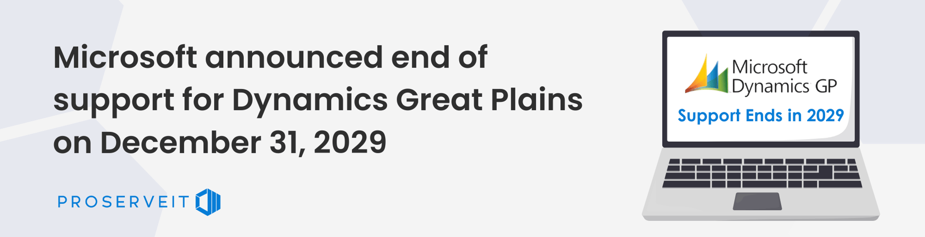 Banner that says Microsoft has announced that support for older versions of Dynamics GP will end on December 31, 2029! 