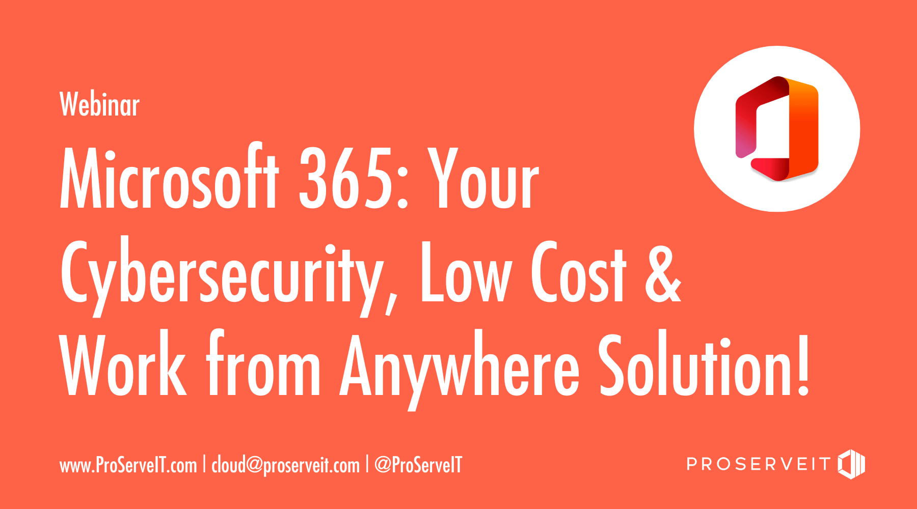 Microsoft 365: Your Cybersecurity, Low Cost & Work from Anywhere Solution! Webinar 